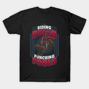 Riding Bulls Punchin' Fools Competitive Bull Rider T-Shirt